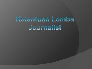 PELAKSANAN LOMBA Peserta lomba mengambil berita selama acara