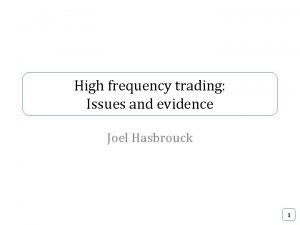 High frequency trading Issues and evidence Joel Hasbrouck
