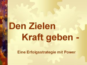 Den Zielen Kraft geben Eine Erfolgsstrategie mit Power