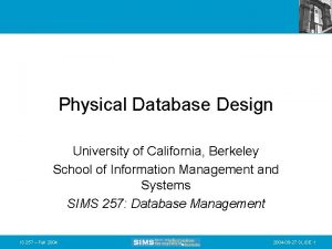 Physical Database Design University of California Berkeley School