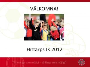 VLKOMNA Hittarps IK 2012 Styrelsen Hittarps IK Ordfrande