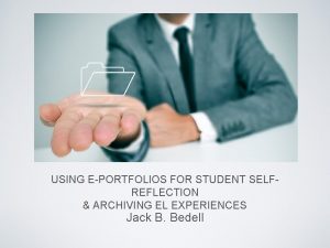 USING EPORTFOLIOS FOR STUDENT SELFREFLECTION ARCHIVING EL EXPERIENCES
