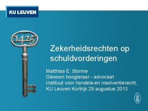 Zekerheidsrechten op schuldvorderingen Matthias E Storme Gewoon hoogleraar