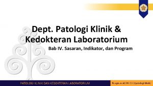 Dept Patologi Klinik Kedokteran Laboratorium Bab IV Sasaran