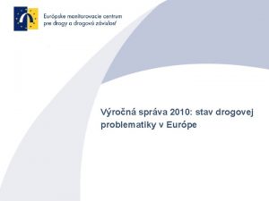 Vron sprva 2010 stav drogovej problematiky v Eurpe