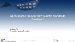 Open source tools for new subtitle standards Fosdem