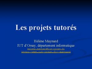 Les projets tutors Hlne Maynard IUT dOrsay dpartement
