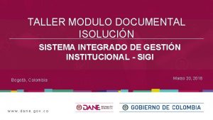 TALLER MODULO DOCUMENTAL ISOLUCIN SISTEMA INTEGRADO DE GESTIN