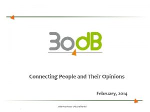 Connecting People and Their Opinions February 2014 30