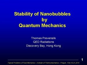 Stability of Nanobubbles by Quantum Mechanics Thomas Prevenslik