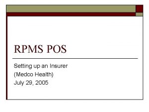RPMS POS Setting up an Insurer Medco Health