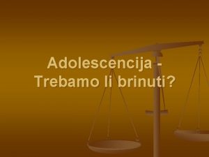 Adolescencija Trebamo li brinuti n Adolescenciju obiljeavaju psihike