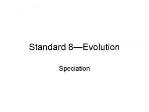 Standard 8Evolution Speciation Standard 8 Vocabulary Diversity Speciation