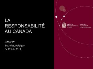 LA RESPONSABILIT AU CANADA LAFAPDP Bruxelles Belgique Le