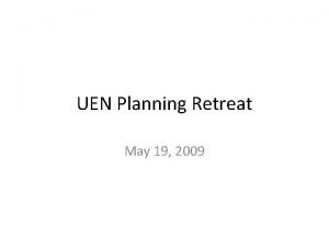 UEN Planning Retreat May 19 2009 uen orgtellus