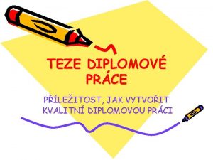 TEZE DIPLOMOV PRCE PLEITOST JAK VYTVOIT KVALITN DIPLOMOVOU