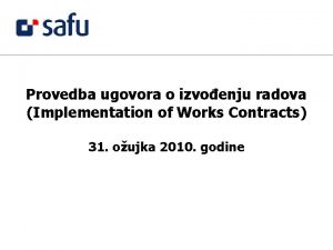 Provedba ugovora o izvoenju radova Implementation of Works
