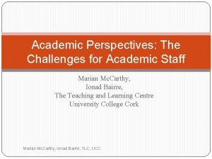 Academic Perspectives The Challenges for Academic Staff Marian