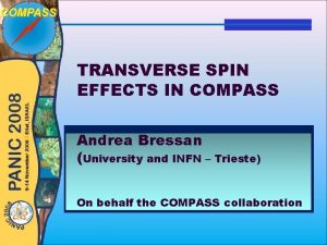 TRANSVERSE SPIN EFFECTS IN COMPASS Andrea Bressan University