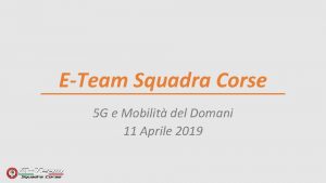 ETeam Squadra Corse 5 G e Mobilit del