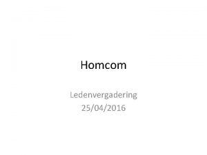 Homcom Ledenvergadering 25042016 Bots Doet ons denken aan