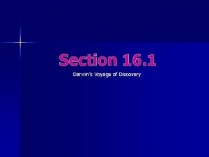 Section 16 1 Darwins Voyage of Discovery Evolution