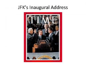 JFKs Inaugural Address JFKs Inaugural Address Rhetoric The