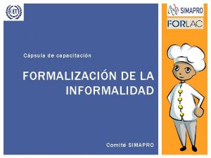 Cpsula de capacitacin FORMALIZACIN DE LA INFORMALIDAD Comit