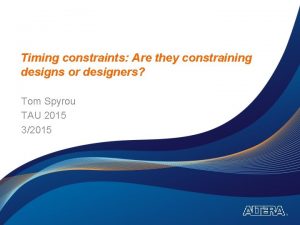 Timing constraints Are they constraining designs or designers