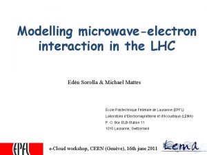 Modelling microwaveelectron interaction in the LHC Edn Sorolla