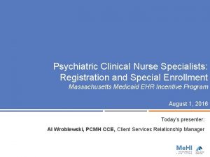 Psychiatric Clinical Nurse Specialists Registration and Special Enrollment