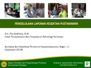 PENGELOLAAN LAPORAN KEGIATAN PUSTAKAWAN Dra Etty Andriaty M