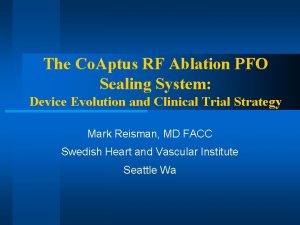 The Co Aptus RF Ablation PFO Sealing System