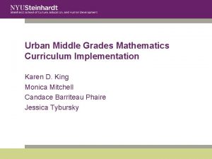 Urban Middle Grades Mathematics Curriculum Implementation Karen D