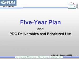 DOE Review FiveYear Plan and PDG Deliverables and
