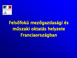 Felsfok mezgazdasgi s mszaki oktats helyzete Franciaorszgban A