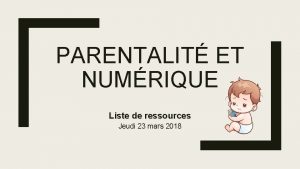 PARENTALIT ET NUMRIQUE Liste de ressources Jeudi 23