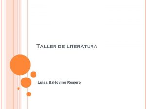 TALLER DE LITERATURA Luisa Baldovino Romero INICIARON PRESENTNDOSE