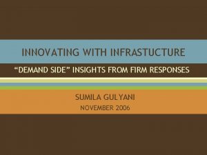 INNOVATING WITH INFRASTUCTURE DEMAND SIDE INSIGHTS FROM FIRM