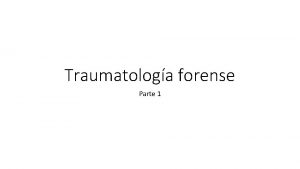 Traumatologa forense Parte 1 MEDICINA LEGAL Y ETICA