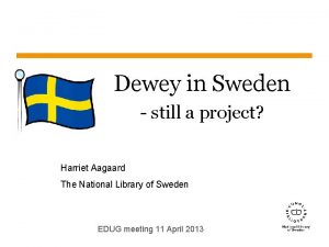 Dewey in Sweden still a project Harriet Aagaard