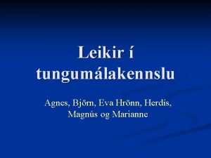 Leikir tungumlakennslu Agnes Bjrn Eva Hrnn Herds Magns