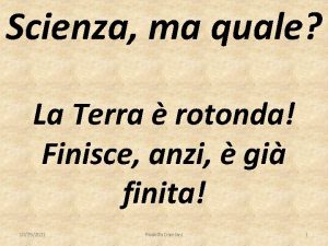 Scienza ma quale La Terra rotonda Finisce anzi