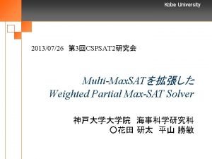 Kobe University 20130726 3CSPSAT 2 MultiMax SAT Weighted