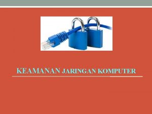 KEAMANAN JARINGAN KOMPUTER KONSEP DASAR KEAMANAN JARINGAN KOMPUTER