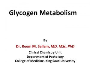 Glycogen Metabolism By Dr Reem M Sallam MD
