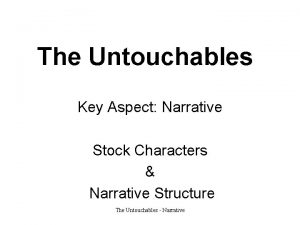 The Untouchables Key Aspect Narrative Stock Characters Narrative