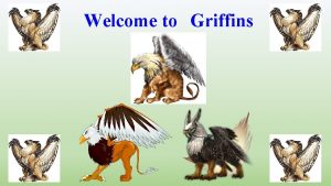 Welcome to Griffins Where is Griffins class You