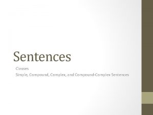 Sentences Clauses Simple Compound Complex and CompoundComplex Sentences