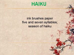 HAIKU ink brushes paper five and seven syllables